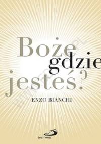 Boże, gdzie jesteś? - Enzo Bianchi