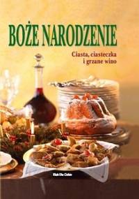 Boże Narodzenie - ciasta, ciasteczka i grzane wino - praca zbiorowa