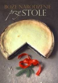 Boże Narodzenie przy stole - Aleksandra Płonczyńska, Urszula Mielech