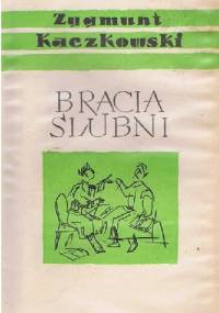 Bracia ślubni - Zygmunt Kaczkowski