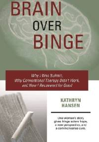 Brain over binge - Kathryn Hansen