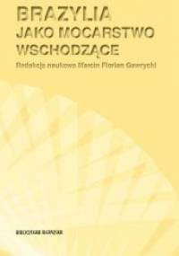 Brazylia jako mocarstwo wschodzące - Marcin Florian Gawrycki