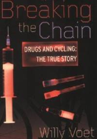 Breaking The Chain: Drugs and Cycling - The True Story - Willy Voet