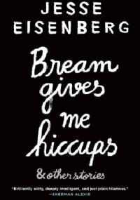 Bream Gives Me Hiccups - Jesse Eisenberg