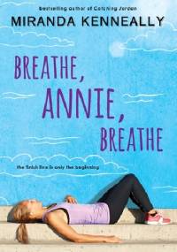Breathe, Annie, Breathe - Miranda Kenneally