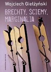 Brechty, ściemy, marginalia - Wojciech Giełżyński