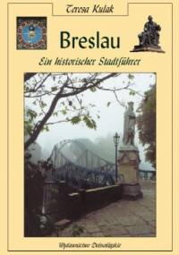 Breslau - Ein historischer Stadtfuhrer - Teresa Kulak