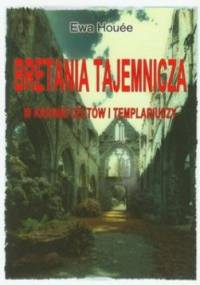 Bretania tajemnicza: W krainie Celtów i Templariuszy - Ewa Houée