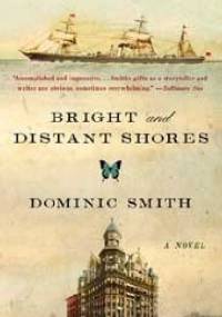 Bright and Distant Shores - Dominic Smith