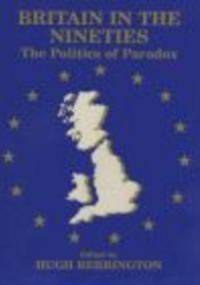 Britain in Nineties Politics of Paradox - H. Berrington