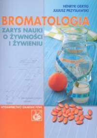 Bromatologia. zarys nauki o żywności i żywieniu - Juliusz Przysławski