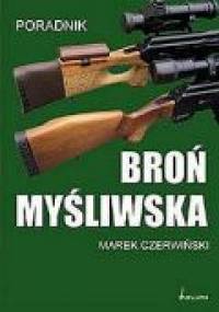 Broń myśliwska. Poradnik - Marek Czerwiński