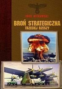 Broń strategiczna Trzeciej Rzeszy - Igor Witkowski