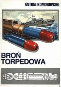 Broń torpedowa - Antoni Komorowski