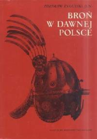 Broń w dawnej Polsce - Zdzisław Żygulski jun.