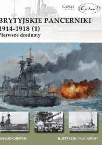 Brytyjskie pancerniki 1914-1918 (1). Pierwsze drednoty - Angus Konstam