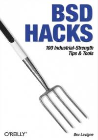 BSD Hacks. 100 Industrial Tip & Tools - Lavigne Dru
