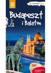 Budapeszt i Balaton.Travelbook. Wydanie 1 - Monika Chojnacka