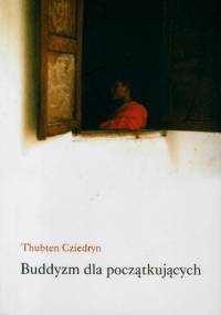Buddyzm dla początkujących - Thubten Cziedryn