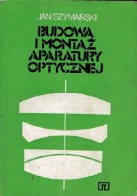 Budowa i montaż aparatury optycznej - Jan Szymański