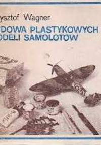 Budowa plastykowych modeli samolotów - Krzysztof Wagner