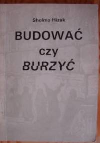 Budować czy burzyć - Sholmo Hizak