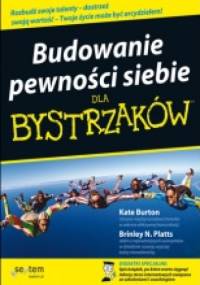 Budowanie pewności siebie dla bystrzaków - Kate Burton, Brinley Platts
