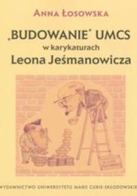 Budowanie UMCS w karykaturach Leona Jeśmanowicza - Anna Łosowska