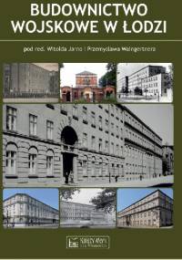 Budownictwo wojskowe w Łodzi - Przemysław Waingertner, Witold Jarno