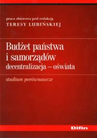 Budżet państwa i samorządów : decentralizacja, oświata - Teresa Lubińska