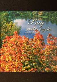 Bug, rzeka życia. Nadbużańskie impresje