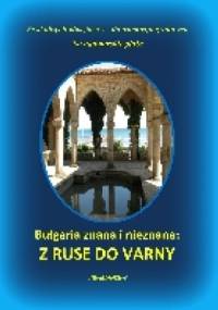 Bułgaria znana i nieznana: Z Ruse do Varny - Skarlet Albert