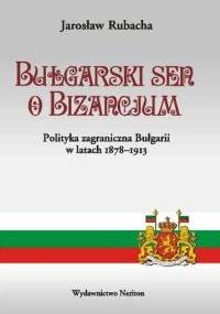 Bułgarski sen o Bizancjum - Jarosław Rubacha