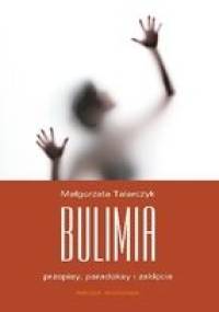 Bulimia. Przepisy, paradoksy, zaklęcia - Małgorzata Talarczyk