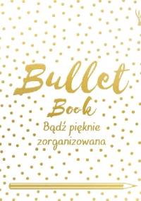 Bullet Book. Bądź pięknie zorganizowana - David Sinden
