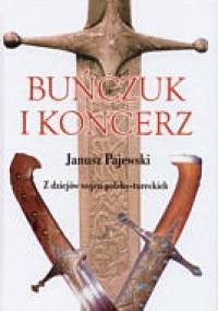 Buńczuk i koncerz. Z dziejów wojen polsko-tureckich - Janusz Pajewski