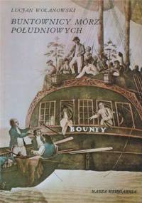 Buntownicy mórz południowych - Lucjan Wolanowski