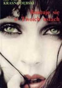 Buntuję się w Twoich ustach - Jan Paweł Krasnodębski