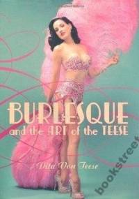 Burlesque and the Art of the Teese - Dita von Teese