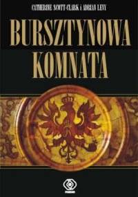 Bursztynowa Komnata - Catherine Scott-Clark, Adrian Levy