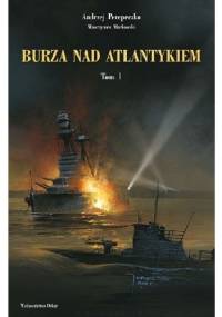 Burza nad Atlantykiem. Tom 1 - Andrzej Perepeczko, Wawrzyniec Markowski
