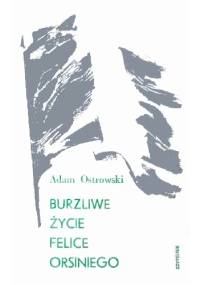 Burzliwe życie Felice Orisniego - Adam Ostrowski