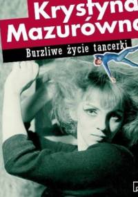 Burzliwe życie tancerki - Krystyna Mazurówna