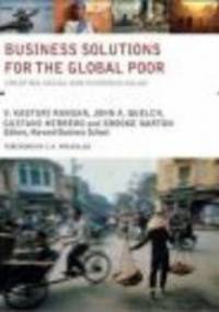 Business Solutions for the Global Poor - John A. Quelch