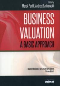 Business valuation. A basic approach - Marek Panfil, Andrzej Szablewski