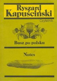 Busz po polsku / Notes - Ryszard Kapuściński