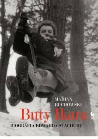 Buty Ikara. Biografia Edwarda Stachury - Marian Buchowski