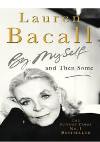 By Myself and Then Some - Lauren Bacall