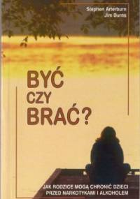 Być czy brać? - Stephen Arterburn, Jim Burns