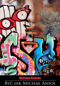 Być jak Michał Anioł - Marzena Bralska